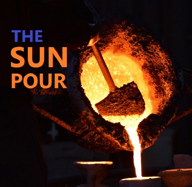 Image of iron being poured into a mold with the words The Sun Pour on the top left.